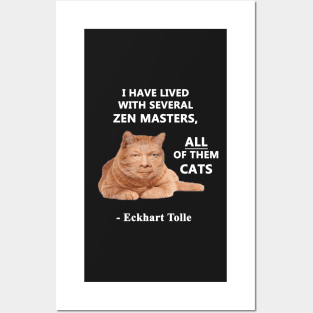 Eckhart Tolle Zen Master Cat quote - “I have lived with several zen masters, all of them cats” Posters and Art